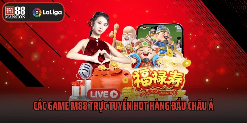 Top Game M88 Trực Tuyến Hấp Dẫn Nhất Năm 2025 2 Các game M88 trực tuyến hot hàng đầu châu Á