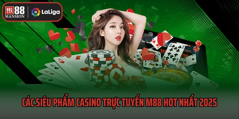 Casino Trực Tuyến M88 3 Các siêu phẩm casino trực tuyến M88 hot nhất 2025