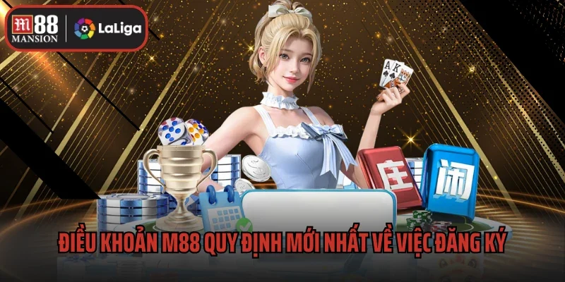Điều Khoản M88 1 Điều khoản M88 quy định mới nhất về việc đăng ký