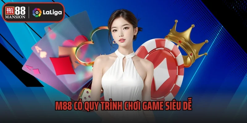 Giới Thiệu M88 - Nhà Cái Casino, Thể Thao Đẳng Cấp Mọi Thời Đại 3 Giới thiệu M88 có quy trình chơi siêu dễ