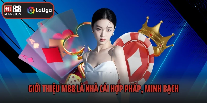 Giới Thiệu M88 - Nhà Cái Casino, Thể Thao Đẳng Cấp Mọi Thời Đại 1 Giới thiệu M88 hợp pháp, minh bạch