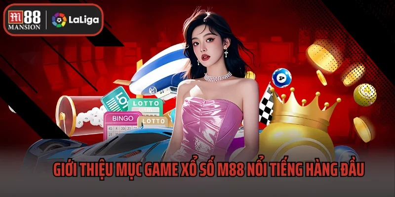 Xổ Số M88 1 Giới thiệu mục game xổ số M88 nổi tiếng hàng đầu