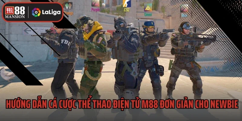 Thể Thao Điện Tử M88 2 Hướng dẫn cá cược thể thao điện tử M88 đơn giản cho newbie