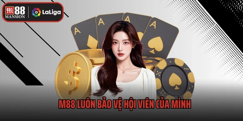 M88 Lừa Đảo Đúng Không? Bet Thủ Có Nên Chơi Game Tại Đây? 2 M88 luôn bảo vệ hội viên của mình