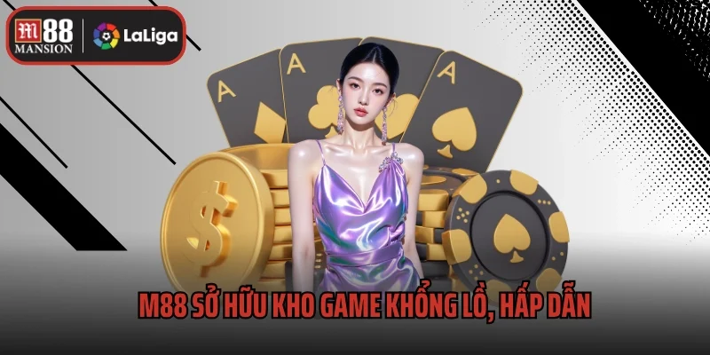 M88 Lừa Đảo Đúng Không? Bet Thủ Có Nên Chơi Game Tại Đây? 3 M88 sở hữu kho game khổng lồ, hấp dẫn