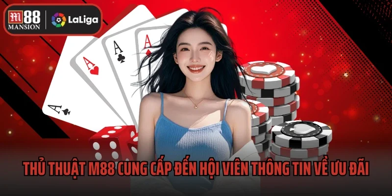 Thủ thuật M88 cung cấp đến hội viên thông tin về ưu đãi