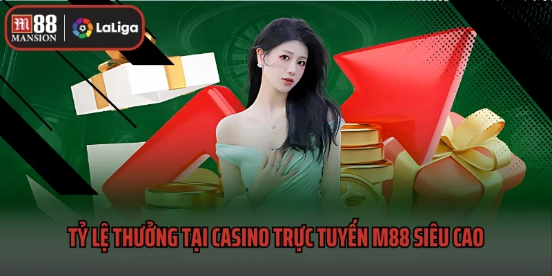 Casino Trực Tuyến M88 2 Tỷ lệ thưởng tại casino trực tuyến M88 siêu cao